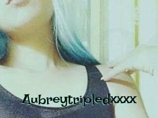 Aubreytripledxxxx