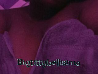 Bigtittybellisimo