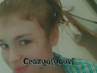 Crazyofyouvf
