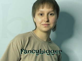 Fancybigger