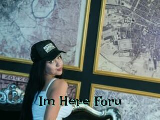 Im_Here_Foru