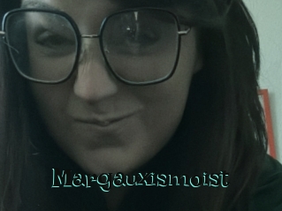 Margauxismoist