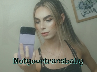 Notyourtransbaby