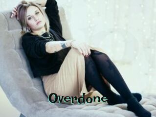 Overdone