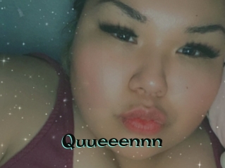 Quueeennn