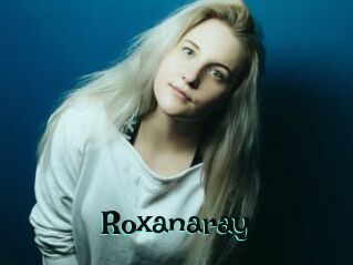 Roxanaray