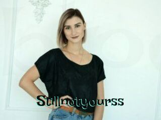 Stillnotyourss