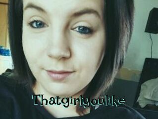 Thatgirlyoulike