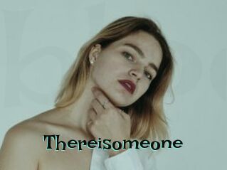 Thereisomeone