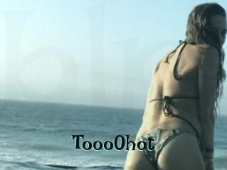 Tooo0hot