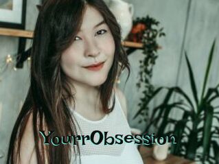 YourrObsession